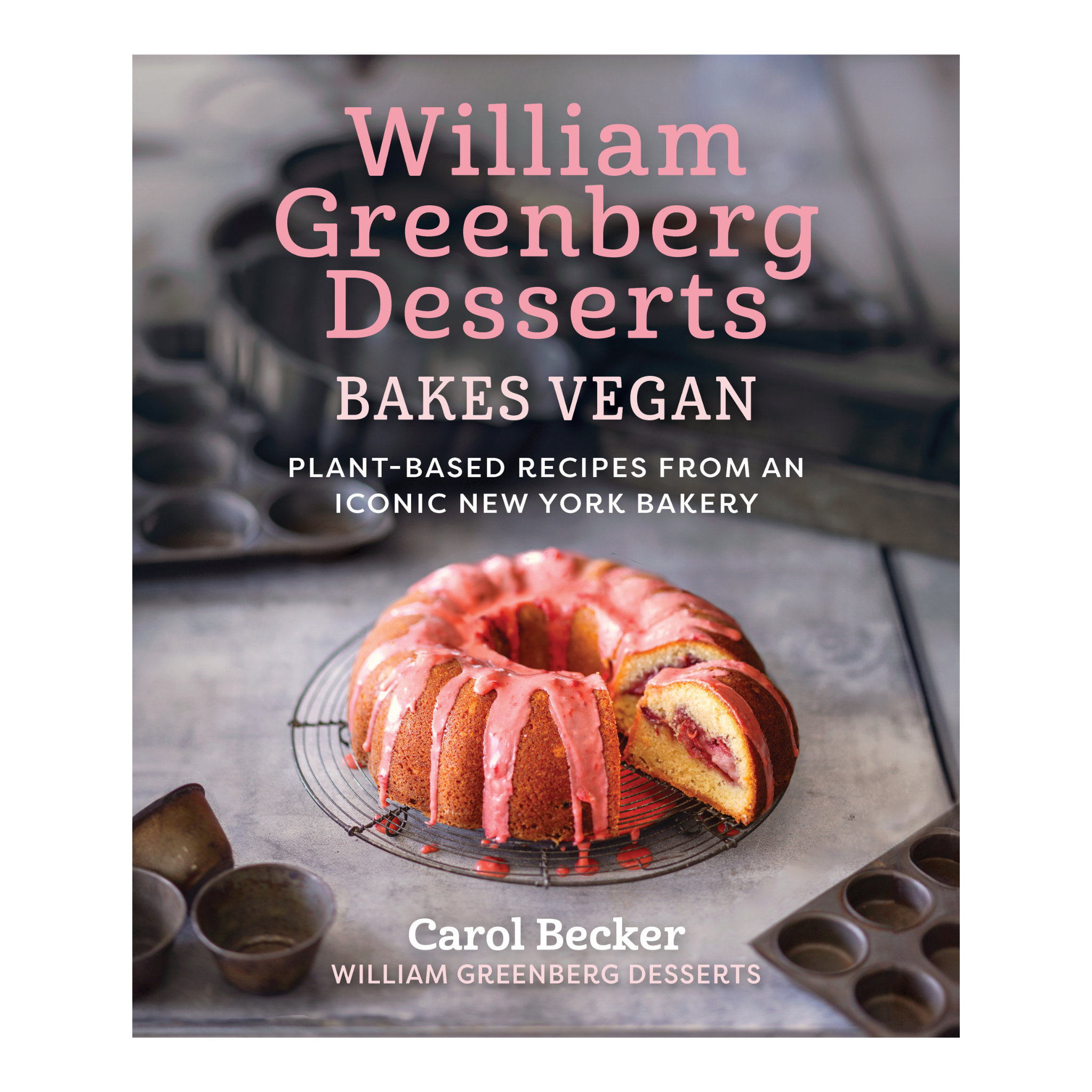 William Greenberg Desserts Bakes Vegan