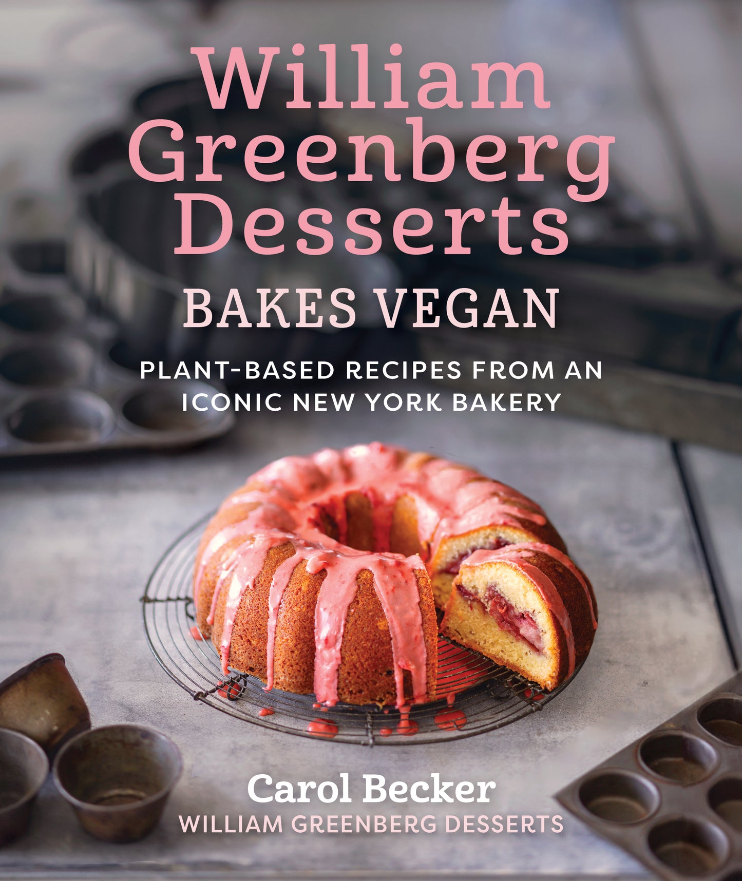 NEW "William Greenberg Desserts Bakes Vegan" Cookbook